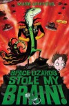 Space Lizards Stole My Brain!. by Mark Griffiths - Mark  Griffiths, Pete Williamson