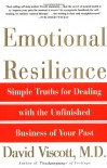 Emotional Resilience: Simple Truths for Dealing with the Unfinished Business of Your Past - David Viscott