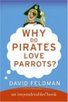 Why Do Pirates Love Parrots? - David Feldman, Kassie Schwan