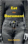 Eat The Document - Dana Spiotta