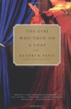 The Girl Who Trod on a Loaf - Kathryn Davis