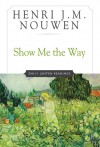 Show Me The Way: Readings for Each Day of Lent - Henri J.M. Nouwen