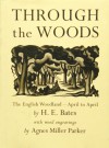 Through the Woods: The English Woodland - April to April - H. E. Bates