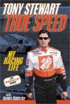 True Speed: My Racing Life - Tony Stewart, Mark Bourcier
