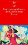 Der Granatapfelbaum, der Kirschen trägt: Roman - Er Li