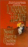 Never Marry a Cowboy - Lorraine Heath