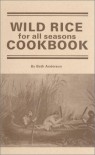 Wild Rice For All Seasons Cookbook - Beth Anderson