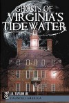 Ghosts of Virginia's Tidewater - L.B. Taylor Jr.