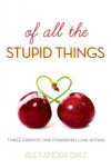 Of All the Stupid Things - Alexandra Diaz