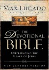 The Devotional Bible: Experiencing The Heart of Jesus - Max Lucado