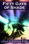 50 Gays of Shade - CC Bridges;Winnie Jerome;Sascha Illyvich;Wade Kelly;KC Burn;DC Juris;Kayelle Allen;CB Conwy;Sean Michael