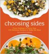 Choosing Sides: Classic to Creative Recipes for Completing Every Meal - Tara Mataraza Desmond