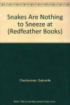 Snakes Are Nothing to Sneeze at - Gabrielle Charbonnet, Abby Carter