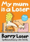 My Mum Is A Loser - Barry Loser