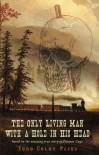 The Only Living Man With A Hole In His Head - Todd Colby Pliss