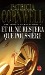 Et Il Ne Restera Que Poussière  - Patricia Cornwell
