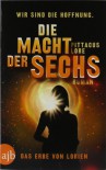 Die Macht der Sechs: Das Erbe von Lorien - Pittacus Lore