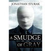 A Smudge of Gray: A Novel - Jonathan Sturak