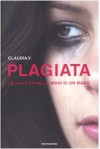 Plagiata. La mia vita nelle mani di un mago - Claudia V.