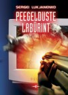 Peegelduste labürint - Sergei Lukyanenko, Tanel Rõigas, Peep Ilmet