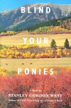 Blind Your Ponies - Stanley Gordon West
