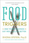 Food Triggers: End Your Cravings, Eat Well and Live Better - Rhona Epstein