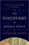 The Discovery of Middle Earth: Mapping the Lost World of the Celts - Graham Robb