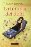 La terapia dei dolci - Susan Shapiro, Francesca Sassi