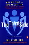 The Third Side: Why We Fight and How We Can Stop - William Ury