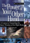 The Power of Your Other Hand: A Course in Channeling the Inner Wisdom of the Right Brain - Lucia Capacchione