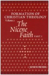 The Nicene Faith: Formation Of Christian Theology, Volume 2 (Pt. 1 & 2) - John Behr