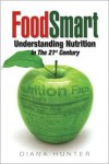 FoodSmart: Understanding Nutrition in the 21st Century - Diana  Hunter