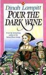 Pour the Dark Wine - Dinah Lampitt