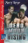 Dead Moon Rising - Macy Largo