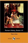 Roman History, Books I-Iii (Dodo Press) - Titus Livius