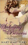 Seducing the Princess - Mary Hart Perry