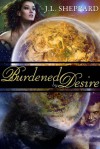 Burdened By Desire - J.L. Sheppard