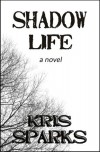 Shadow Life - Kris Sparks