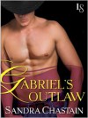 Gabriel's Outlaw: A Loveswept Classic Romance - Sandra Chastain