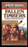 Fallen Timbers - Donald Clayton Porter