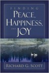 Finding Peace, Happiness and Joy - Richard G. Scott