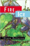 Fire And Ice - Dianna Bellerose