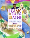 I Came From the Water: One Haitian Boy's Incredible Tale of Survival - Vanita Oelschlager, Mike Blanc