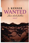 Wanted (3): Lass dich fallen: Roman - Julie Kenner, Christiane Burkhardt