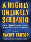 A Highly Unlikely Scenario, or a Neetsa Pizza Employee's Guide to Saving the World: A Novel - Rachel Cantor