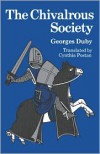 The Chivalrous Society - Georges Duby