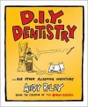 D.I.Y. Dentistry and Other Alarming Inventions - Andy Riley