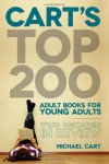 Cart's Top 200 Adult Books for Young Adults: Two Decades in Review - Michael Cart