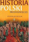Historia Polski. Średniowiecze - Stanislaw Szczur