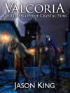 Valcoria: Children of the Crystal Star - Jason King